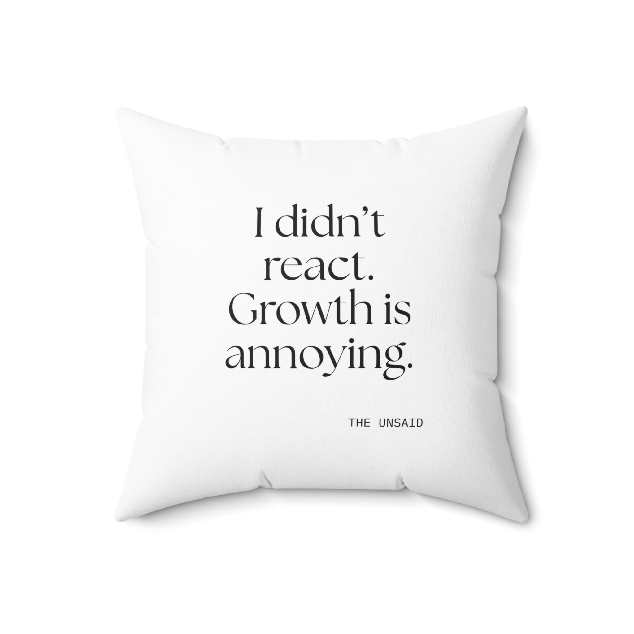 I didn’t react. Growth is annoying - Throw Pillow - Dry Humor