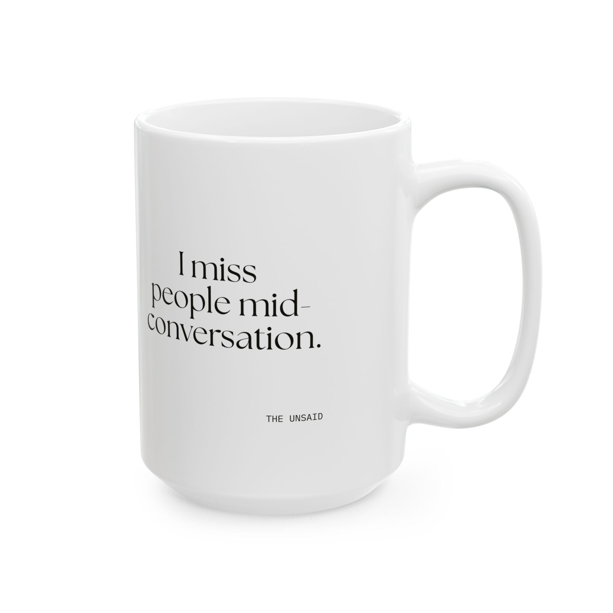I miss people mid-conversation - Coffee Mug - For Introverts