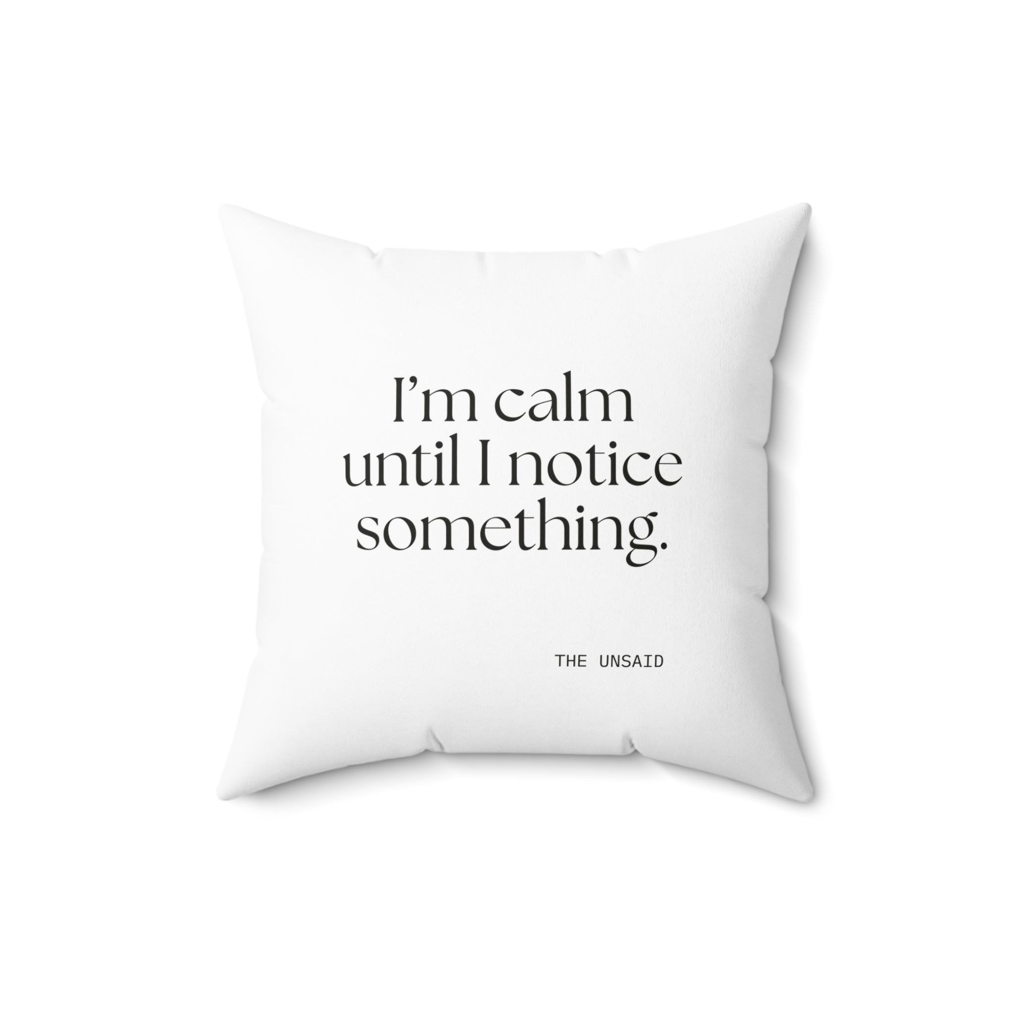 I’m calm until I notice something - Throw Pillow - For Overthinkers
