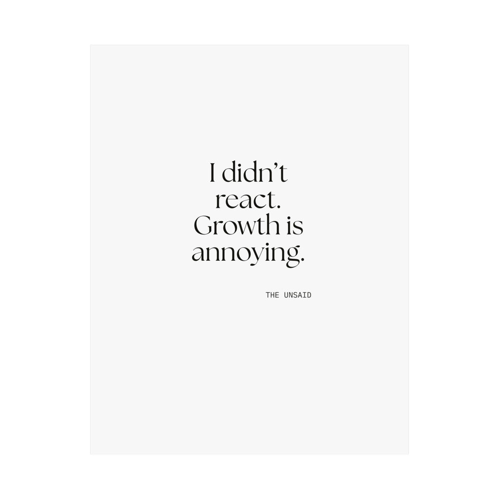 I didn’t react. Growth is annoying - Poster - Dry Humor