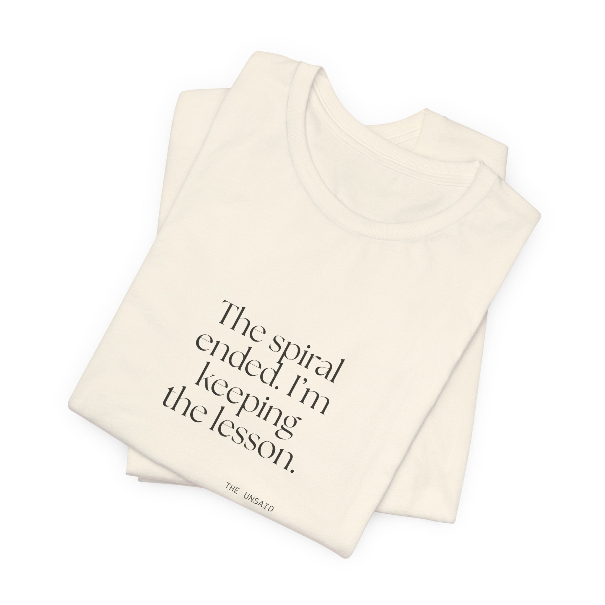 The spiral ended. I’m keeping the lesson - Shirt - Dry Humor