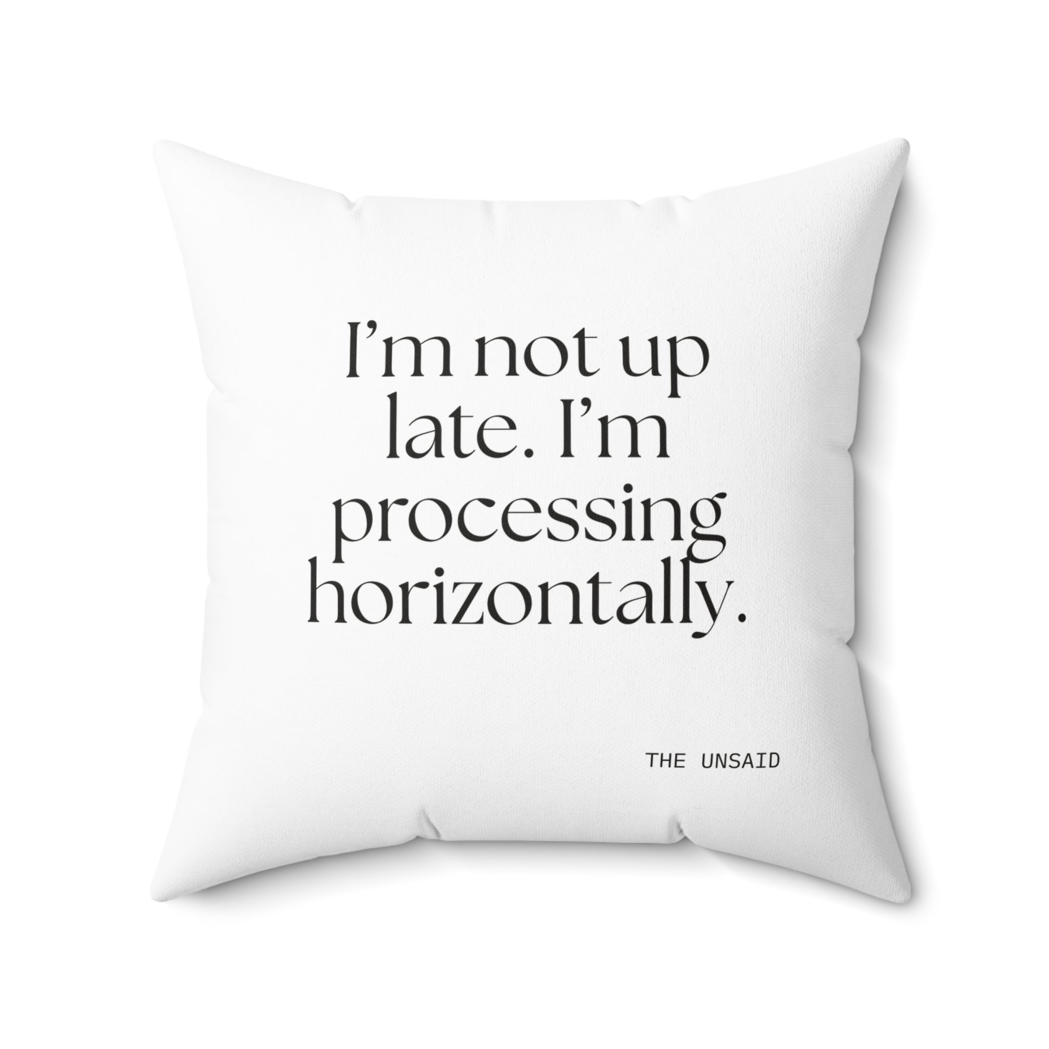 I’m not up late. I’m processing horizontally - Throw Pillow - For Overthinkers
