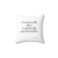 Emotionally alive. Logistically questionable - Throw Pillow - For Introverts