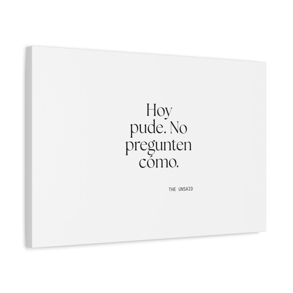 Hoy pude. No pregunten cómo - Canvas Print - En Español