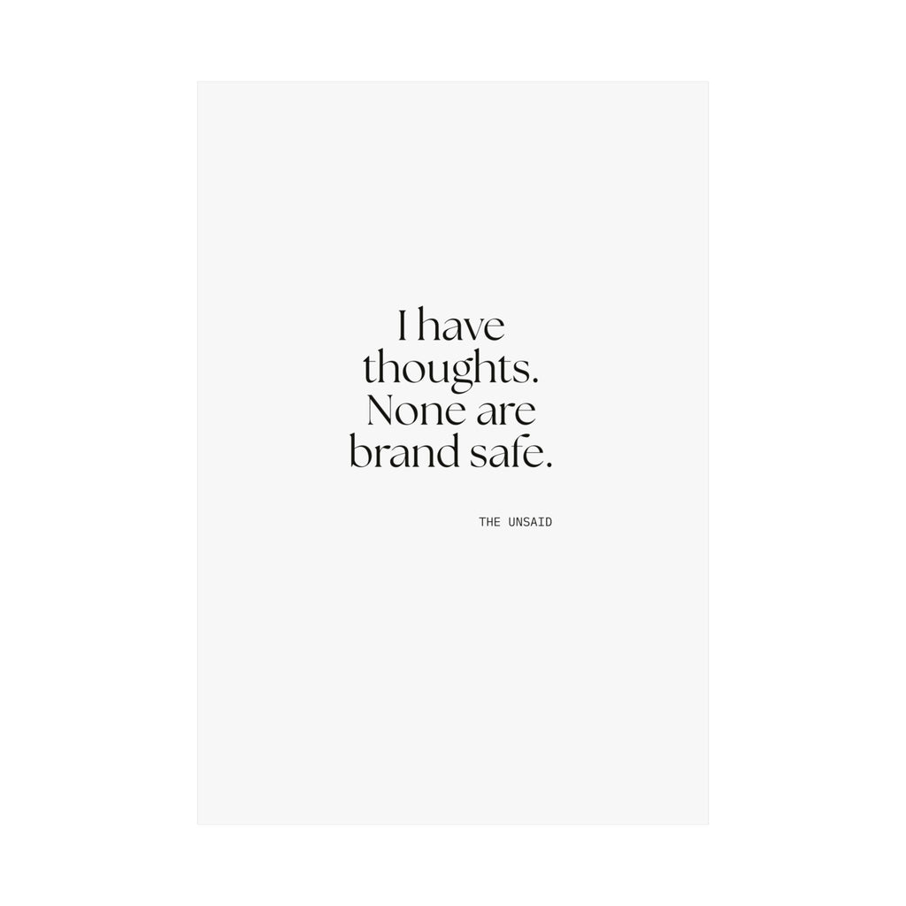 I have thoughts. None are brand safe - Poster - Dry Humor