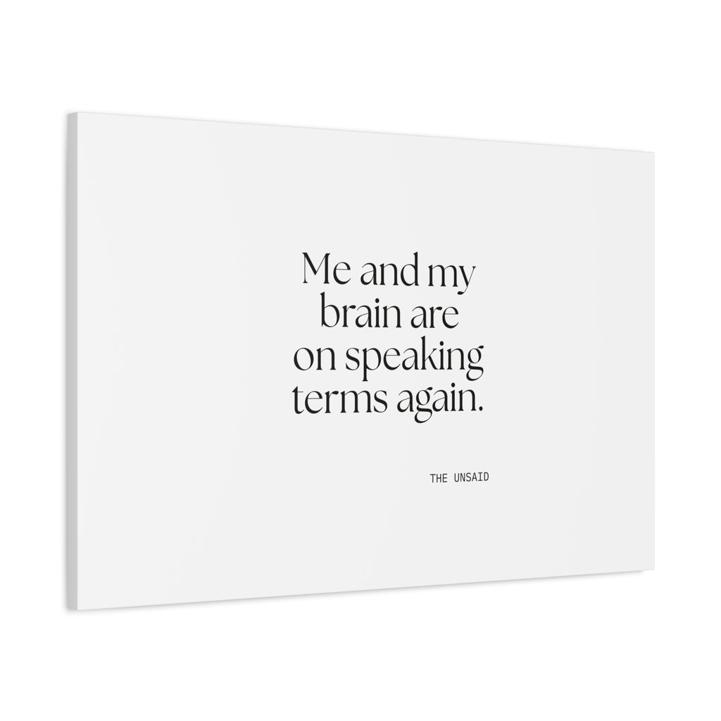 Me and my brain are on speaking terms again - Canvas Print - Dry Humor