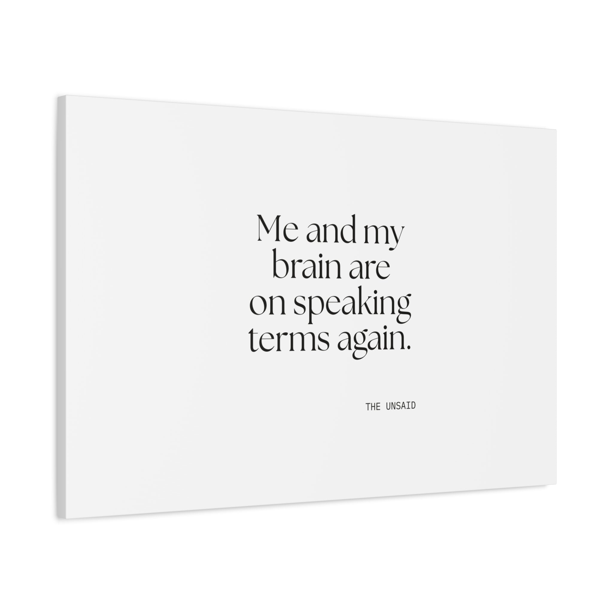 Me and my brain are on speaking terms again - Canvas Print - Dry Humor