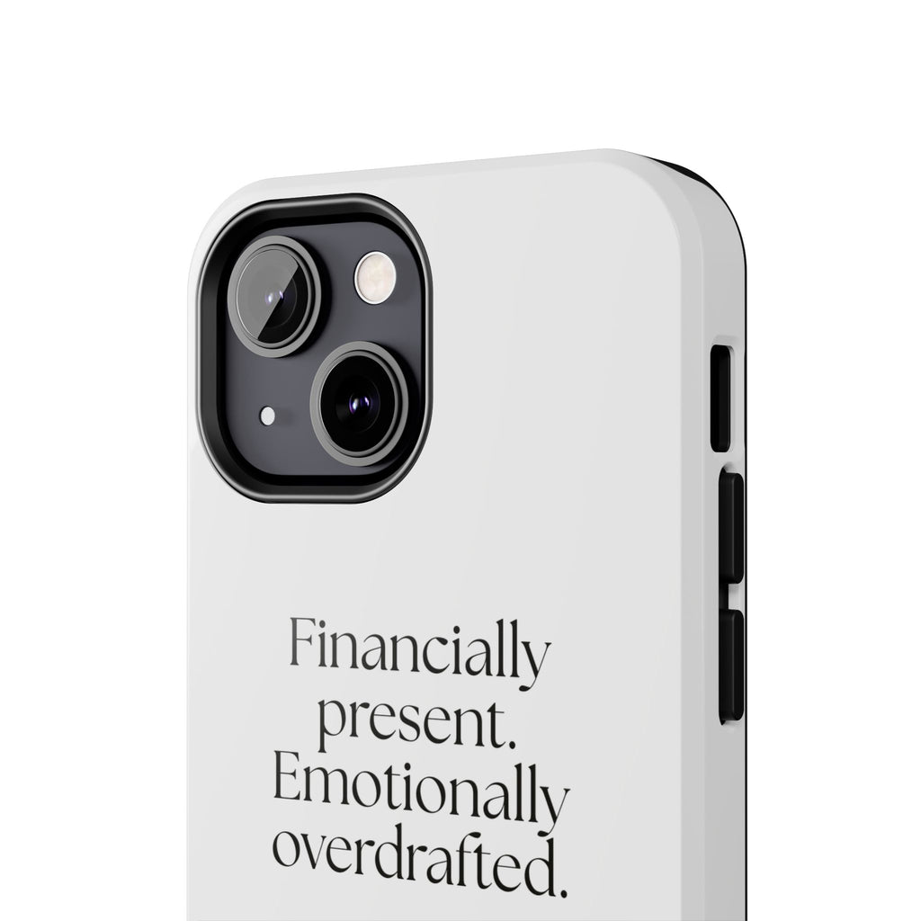 Financially present. Emotionally overdrafted - Tough Phone Case - Dry Humor