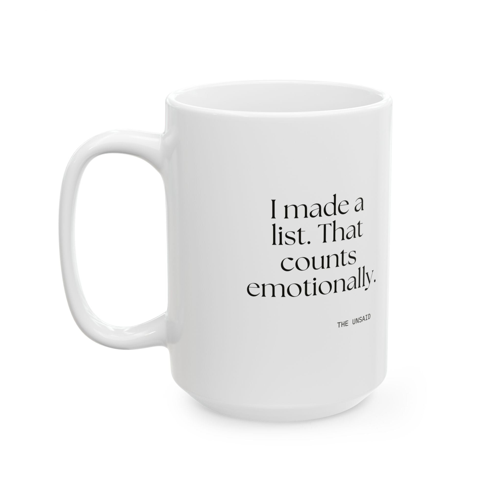 I made a list. That counts emotionally - Coffee Mug - Dry Humor