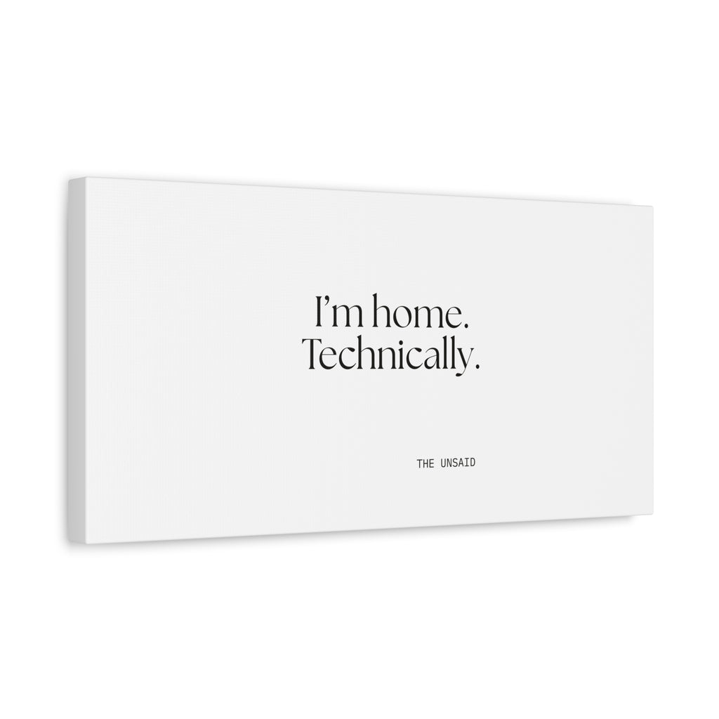 I’m home. Technically - Canvas Print - For Quiet Minds