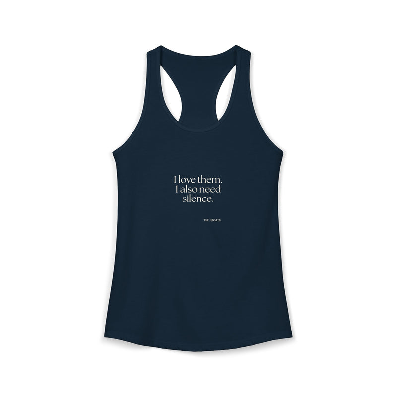 Women's Tank Top — I love them. I also need silence.