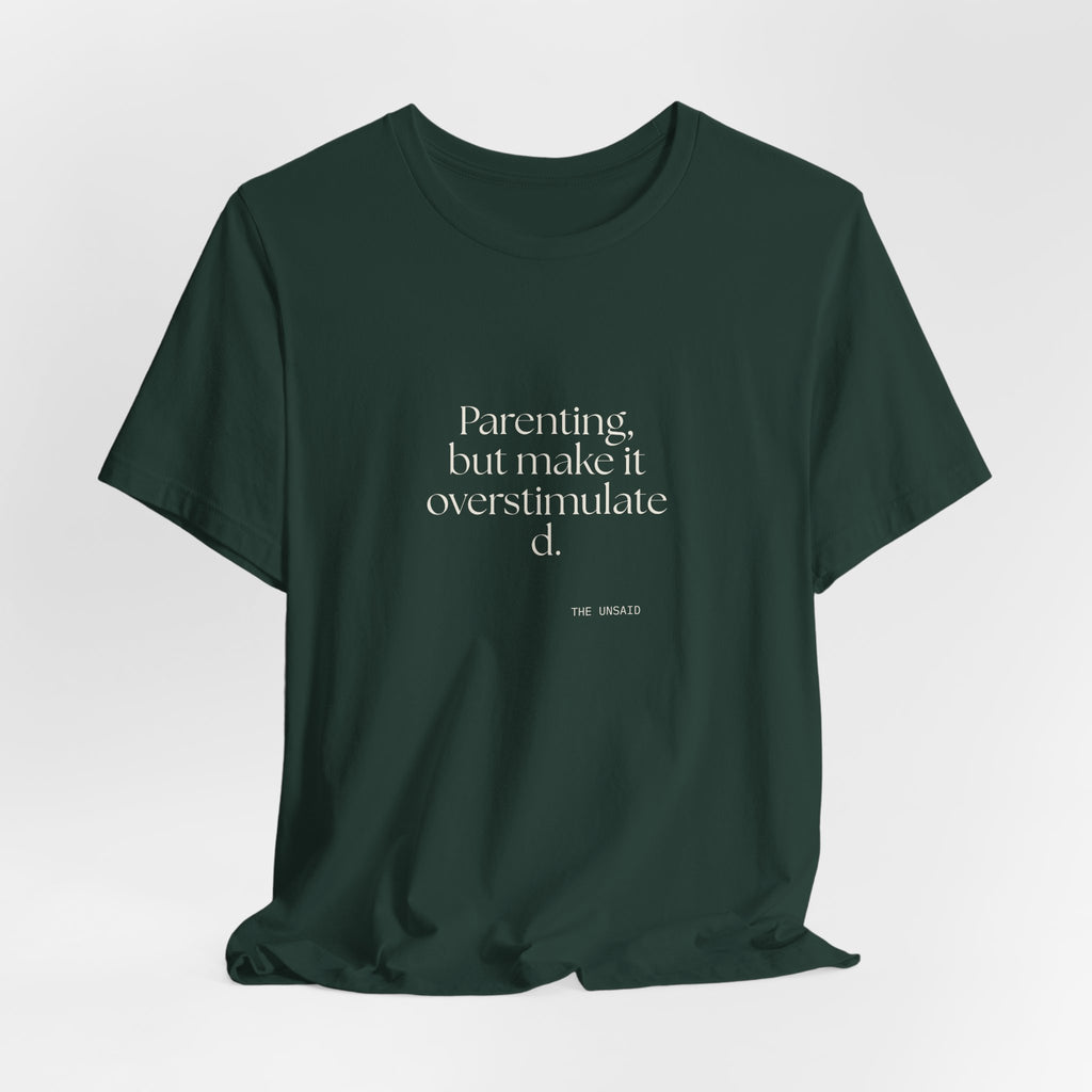 Parenting, but make it overstimulated - Shirt - Dry Humor