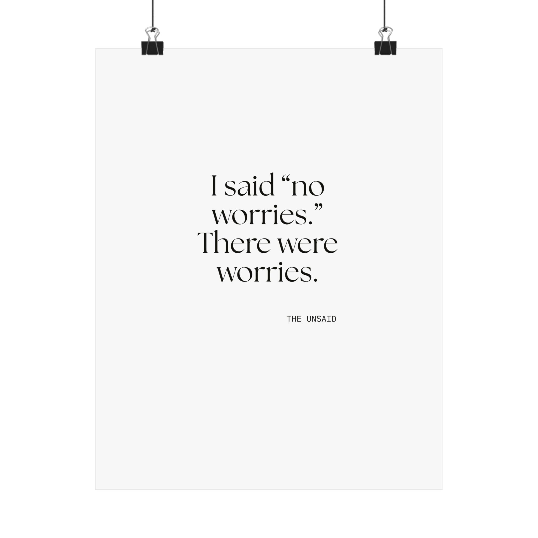 I said “no worries.” There were worries - Poster - Dry Humor