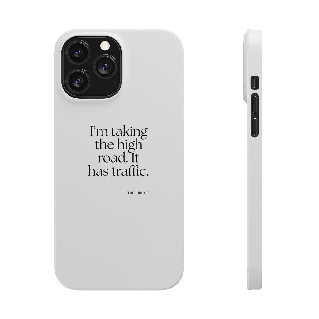 I’m taking the high road. It has traffic - Phone Case - Dry Humor