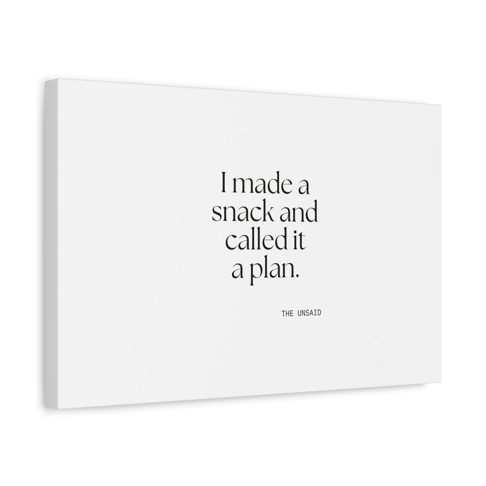 I made a snack and called it a plan - Canvas Print - Dry Humor