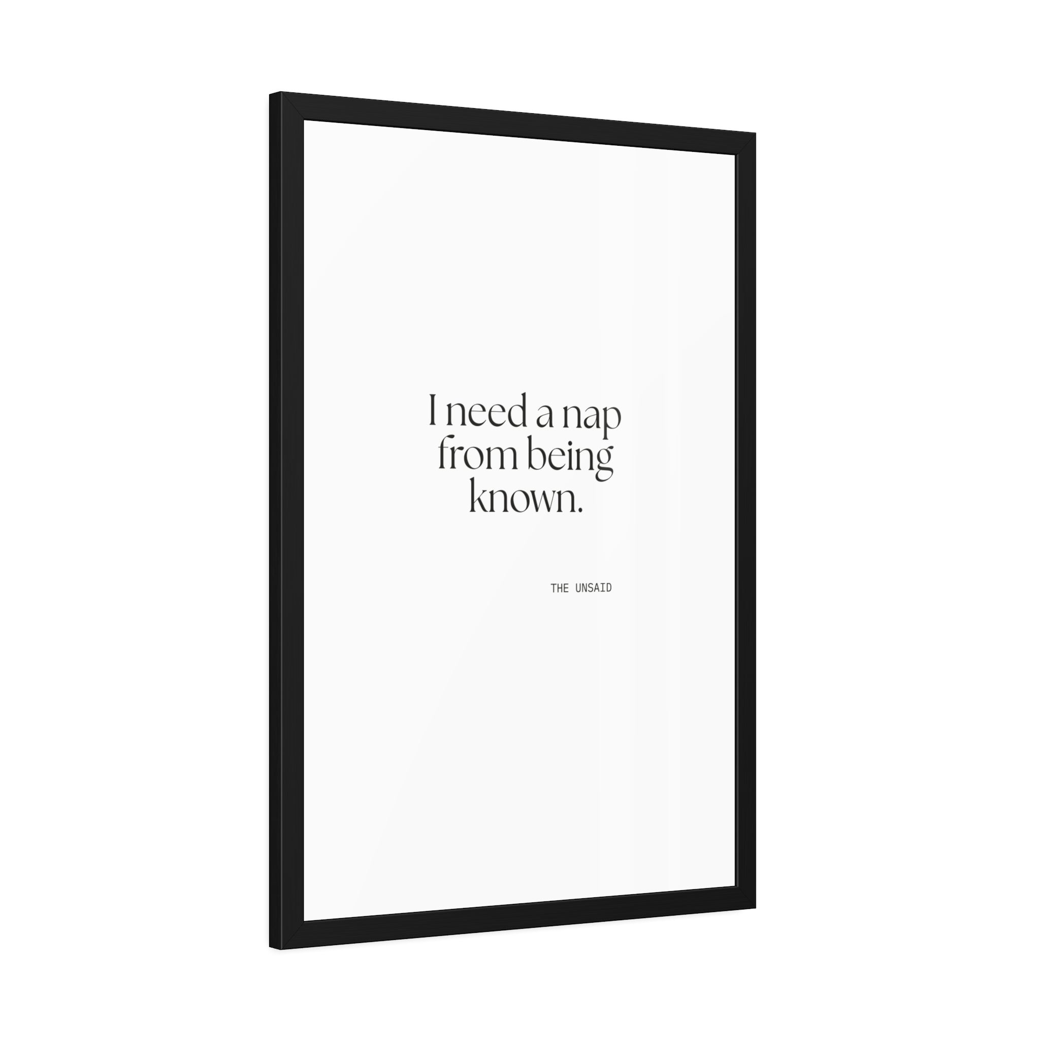 I need a nap from being known - Framed Print - For Someone Who Stays