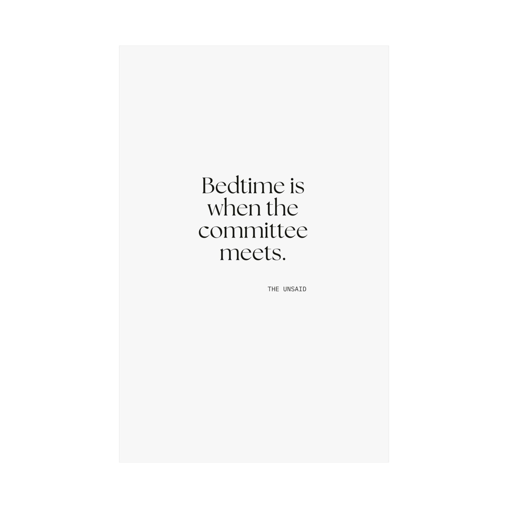 Bedtime is when the committee meets - Poster - For Overthinkers