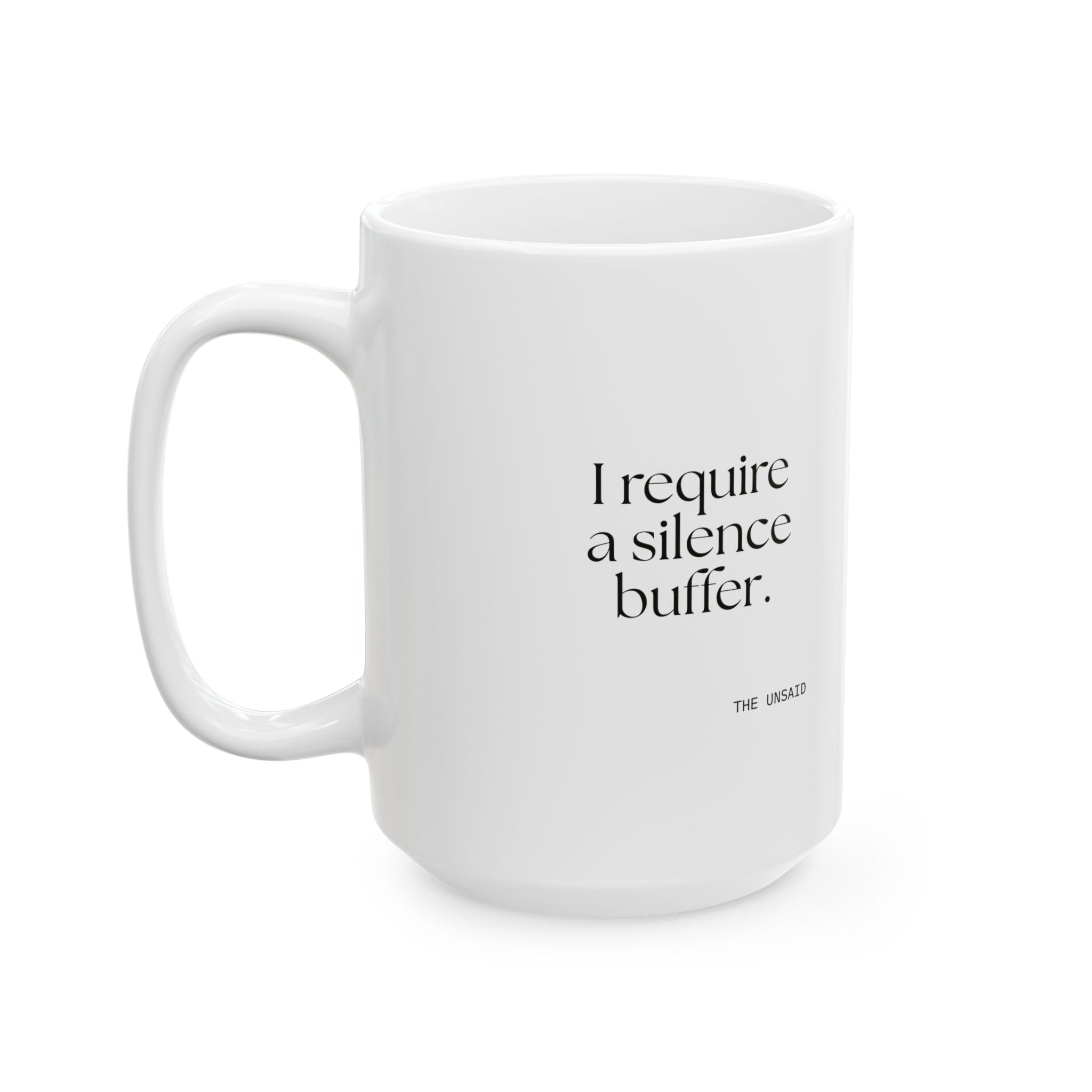 I require a silence buffer - Coffee Mug - For Introverts