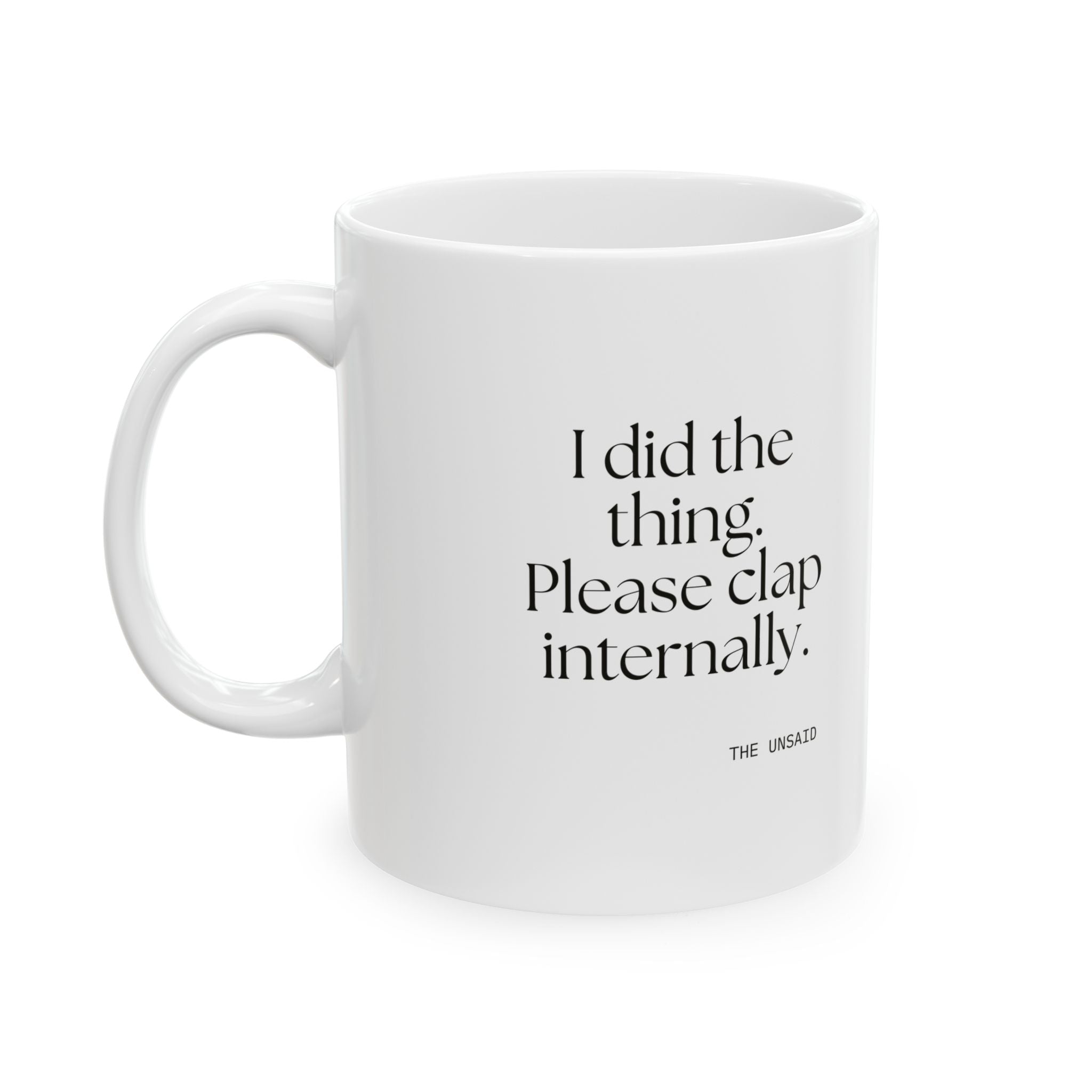 I did the thing. Please clap internally - Coffee Mug - Dry Humor