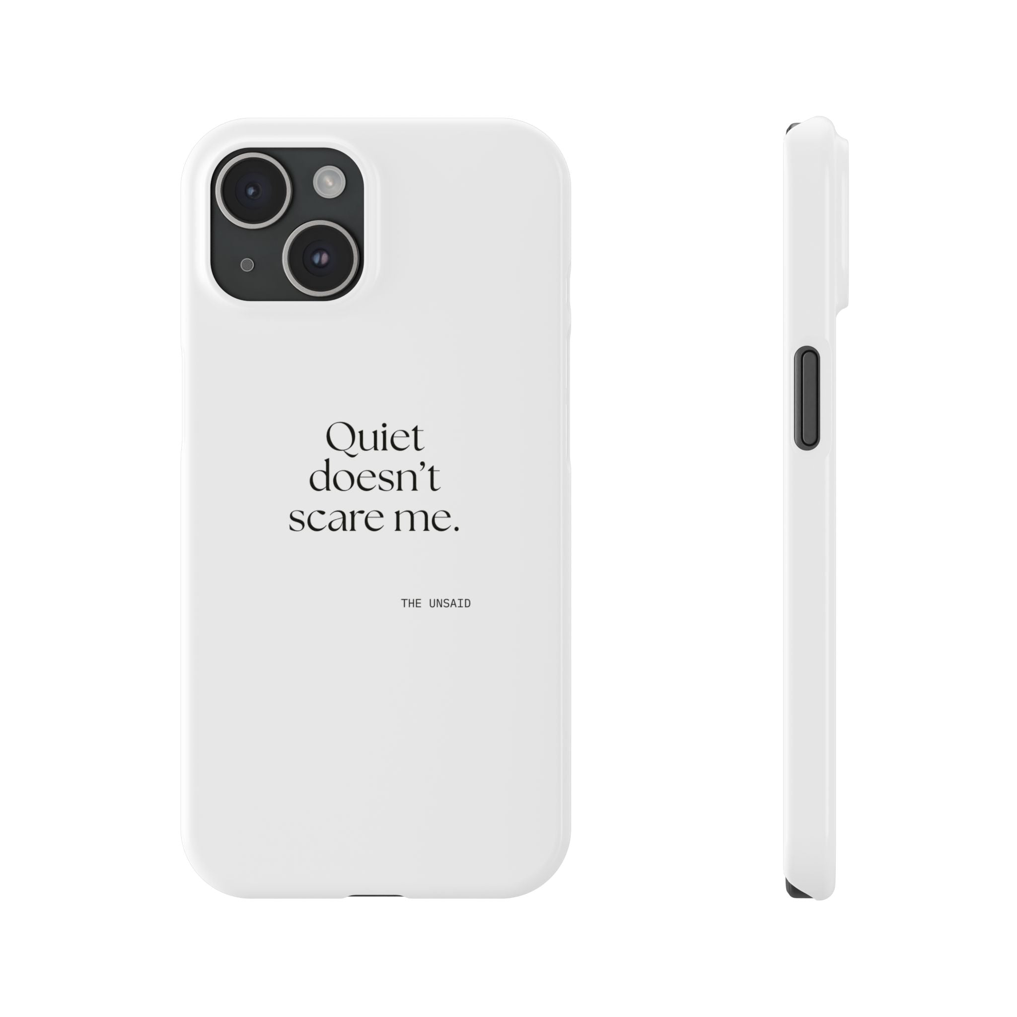 Quiet doesn’t scare me - Phone Case - For Someone Who Stays