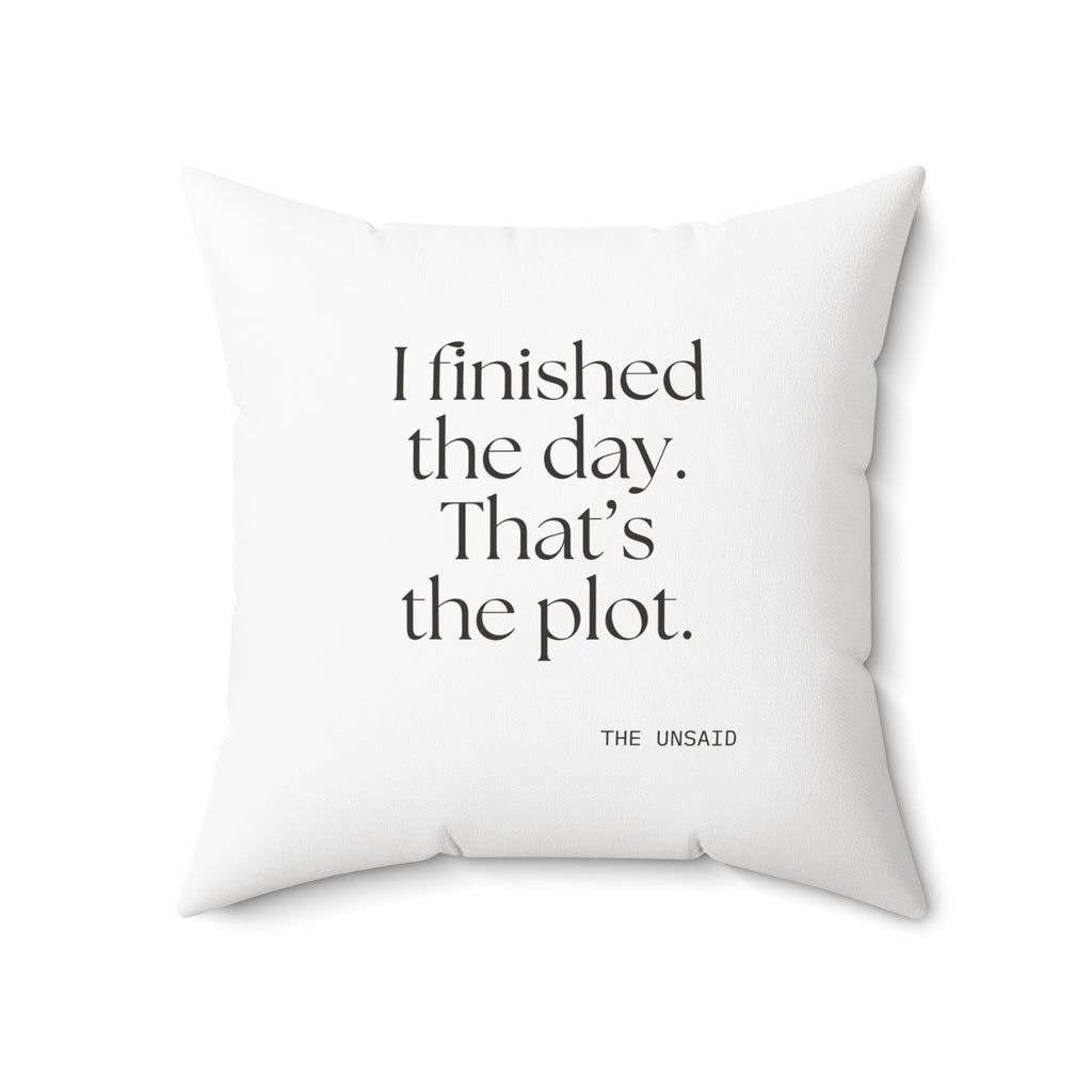 I finished the day. That’s the plot - Throw Pillow - For Tired Days