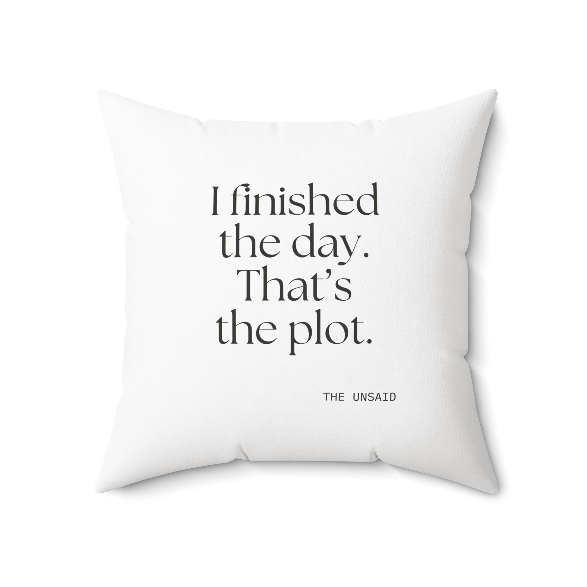 I finished the day. That’s the plot - Throw Pillow - For Tired Days