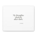 My thoughts clock in after dark - Canvas Print - For Overthinkers