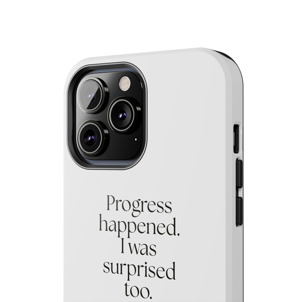 Progress happened. I was surprised too - Tough Phone Case - Dry Humor