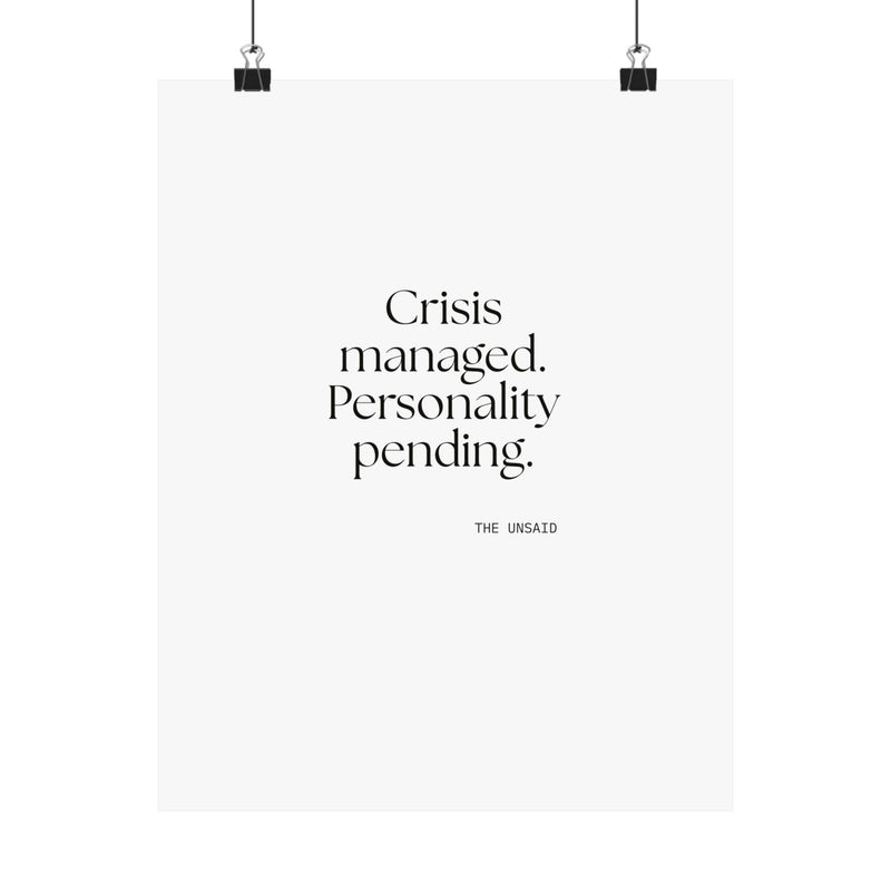 Poster — Crisis managed. Personality pending.