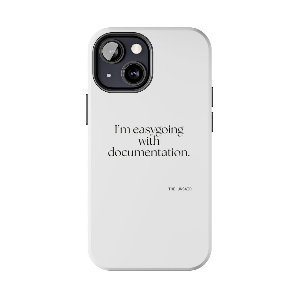 I’m easygoing with documentation - Tough Phone Case - Dry Humor