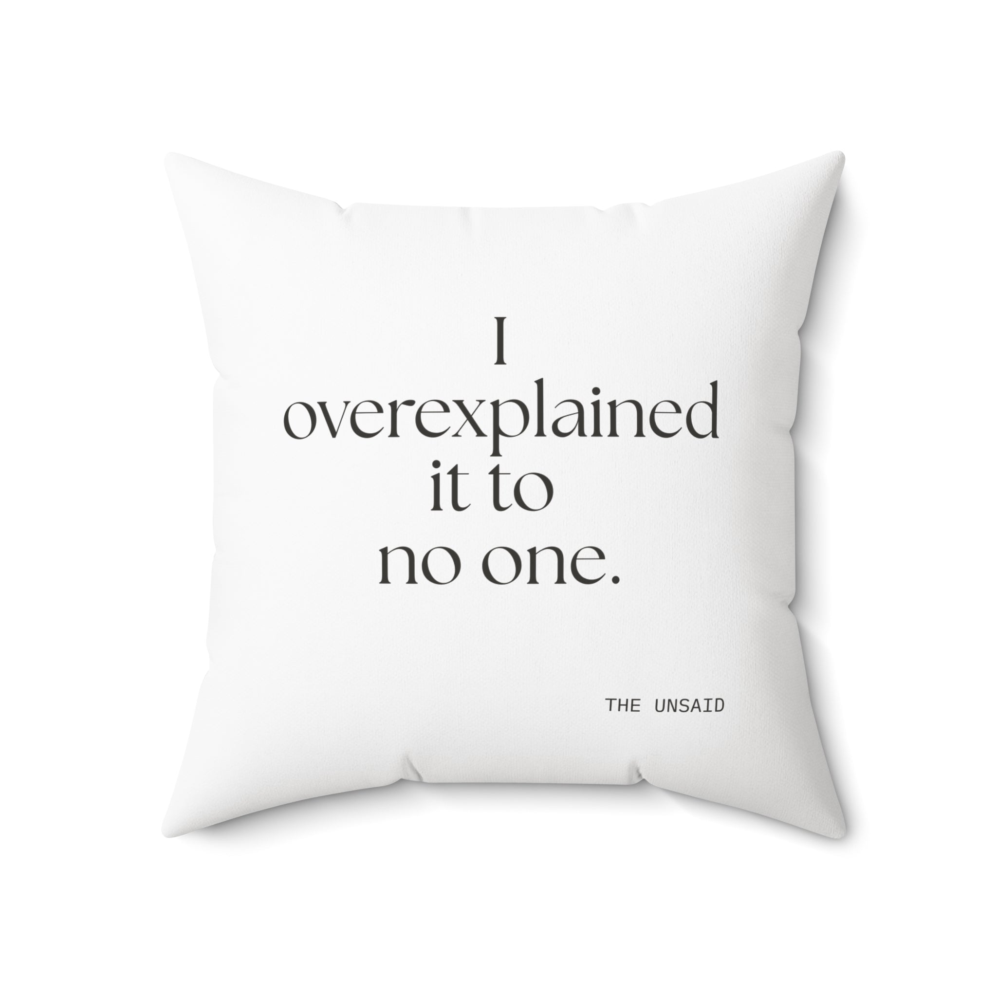 I overexplained it to no one - Throw Pillow - For Overthinkers