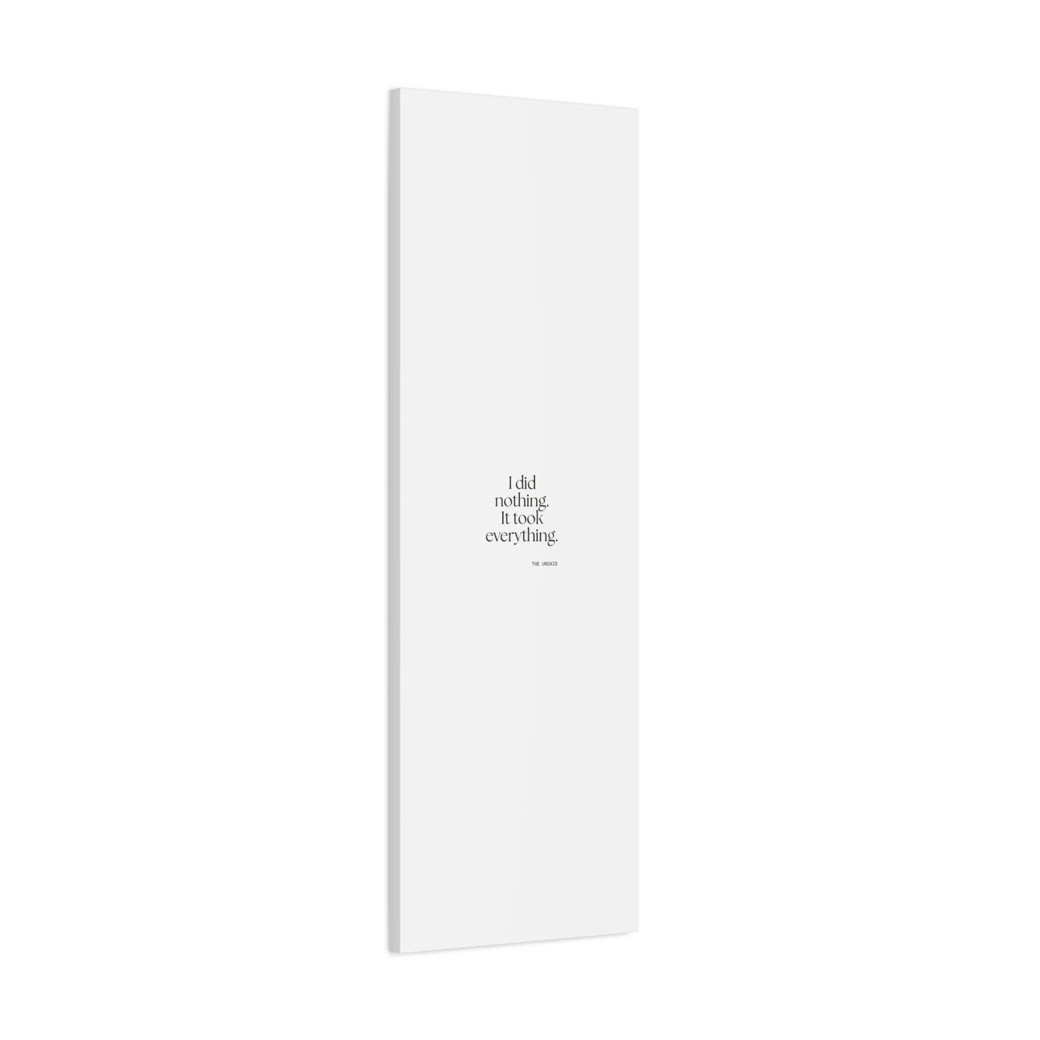 I did nothing. It took everything - Canvas Print - For Tired Days