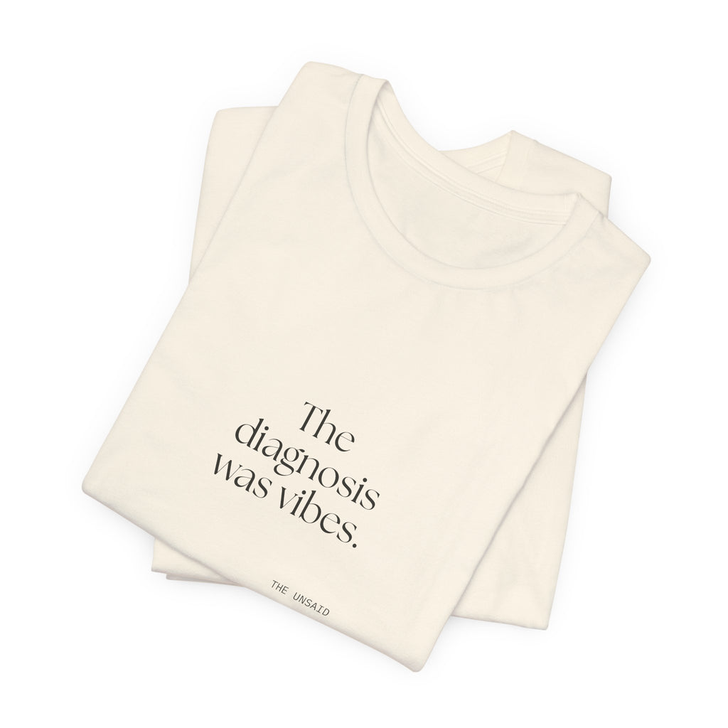 The diagnosis was vibes - Shirt - For Overthinkers