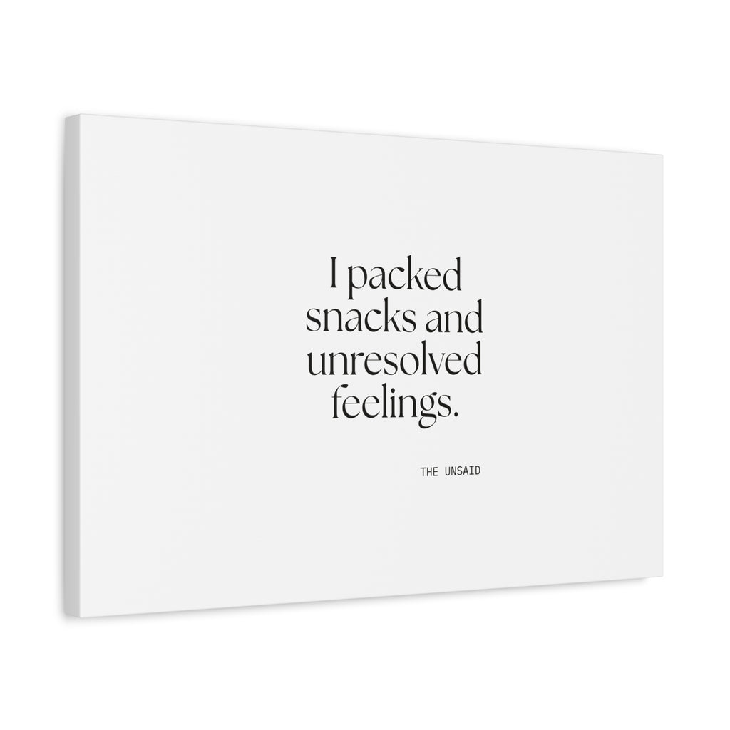 I packed snacks and unresolved feelings - Canvas Print - Dry Humor