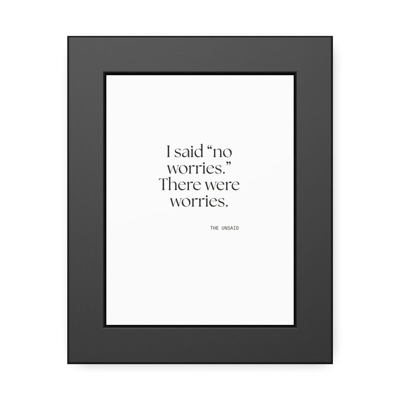 Framed Print — I said “no worries.” There were worries.
