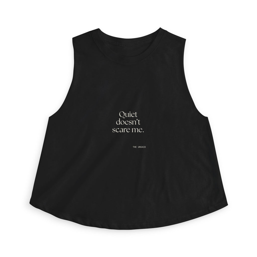 Quiet doesn’t scare me - Crop Top - For Someone Who Stays