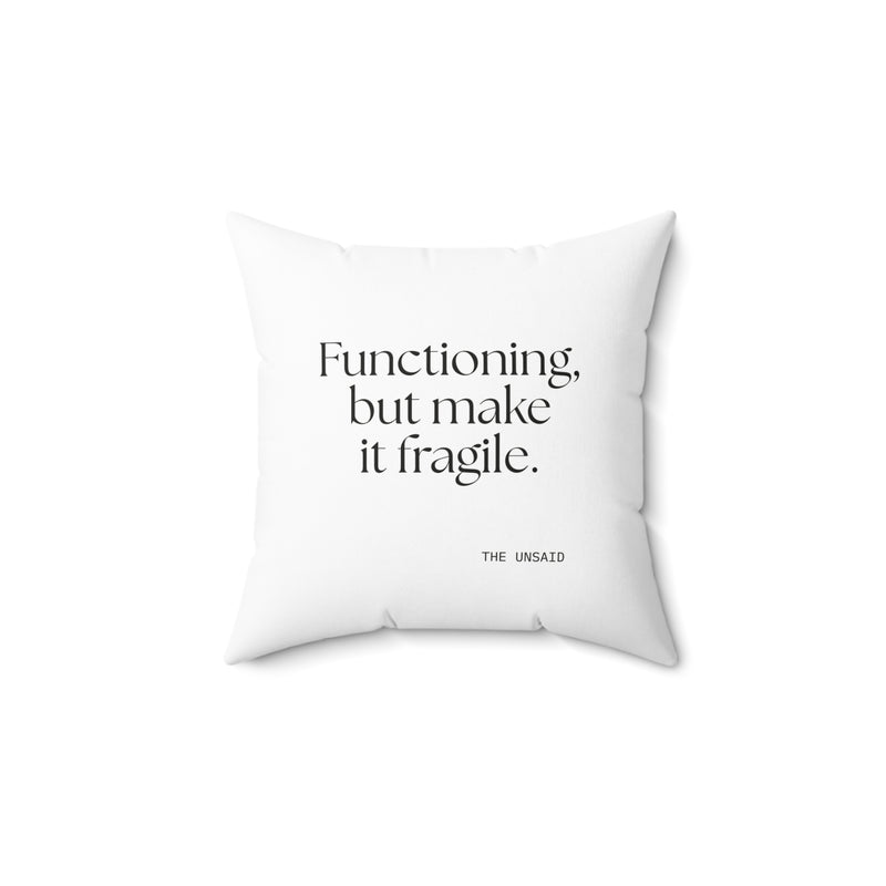 Throw Pillow — Functioning, but make it fragile.