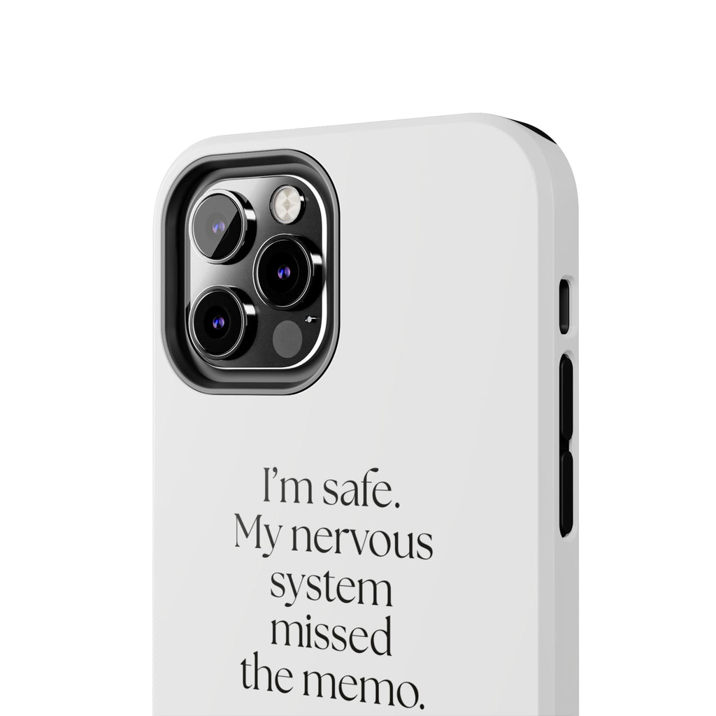 I’m safe. My nervous system missed the memo - Tough Phone Case - For Quiet Minds