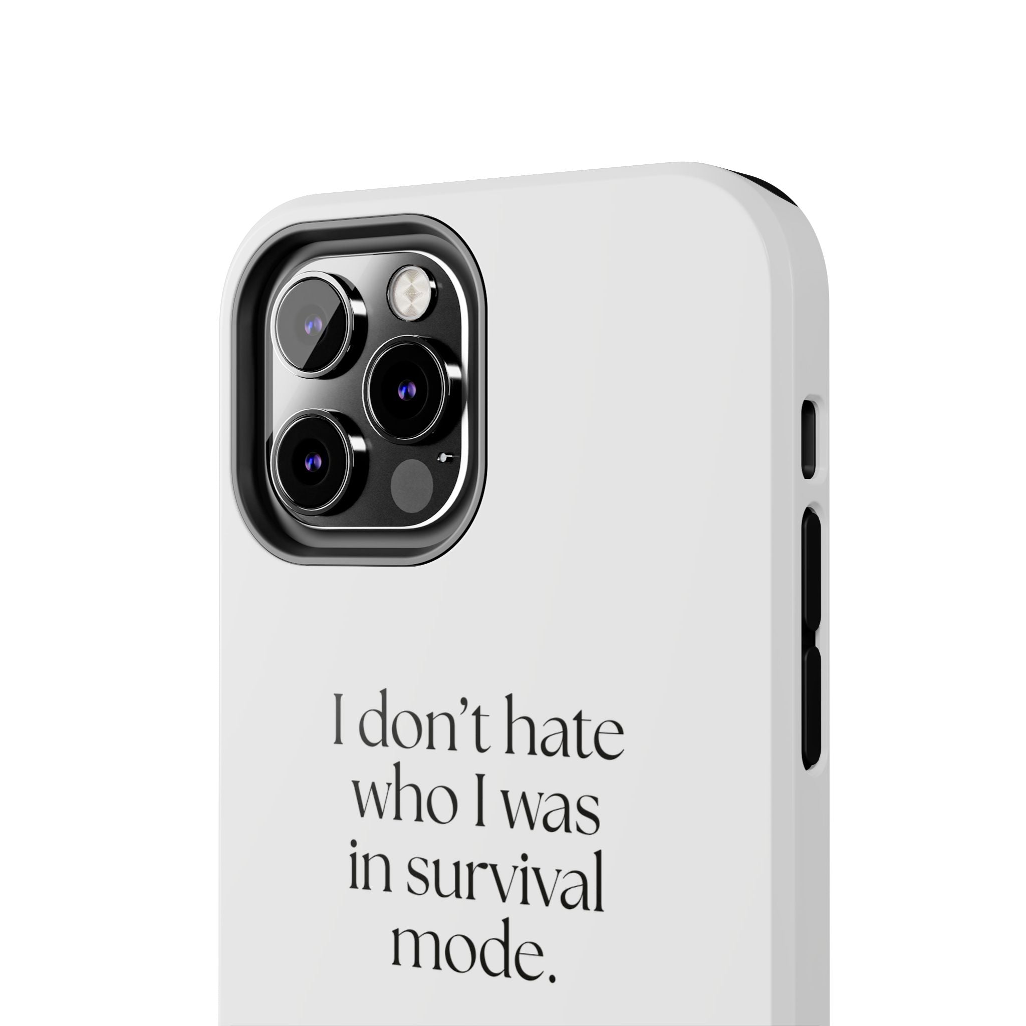 I don’t hate who I was in survival mode - Tough Phone Case - Dry Humor