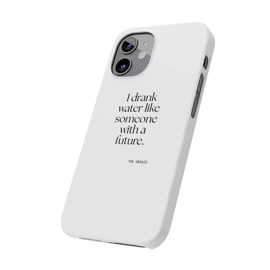 I drank water like someone with a future - Phone Case - Dry Humor