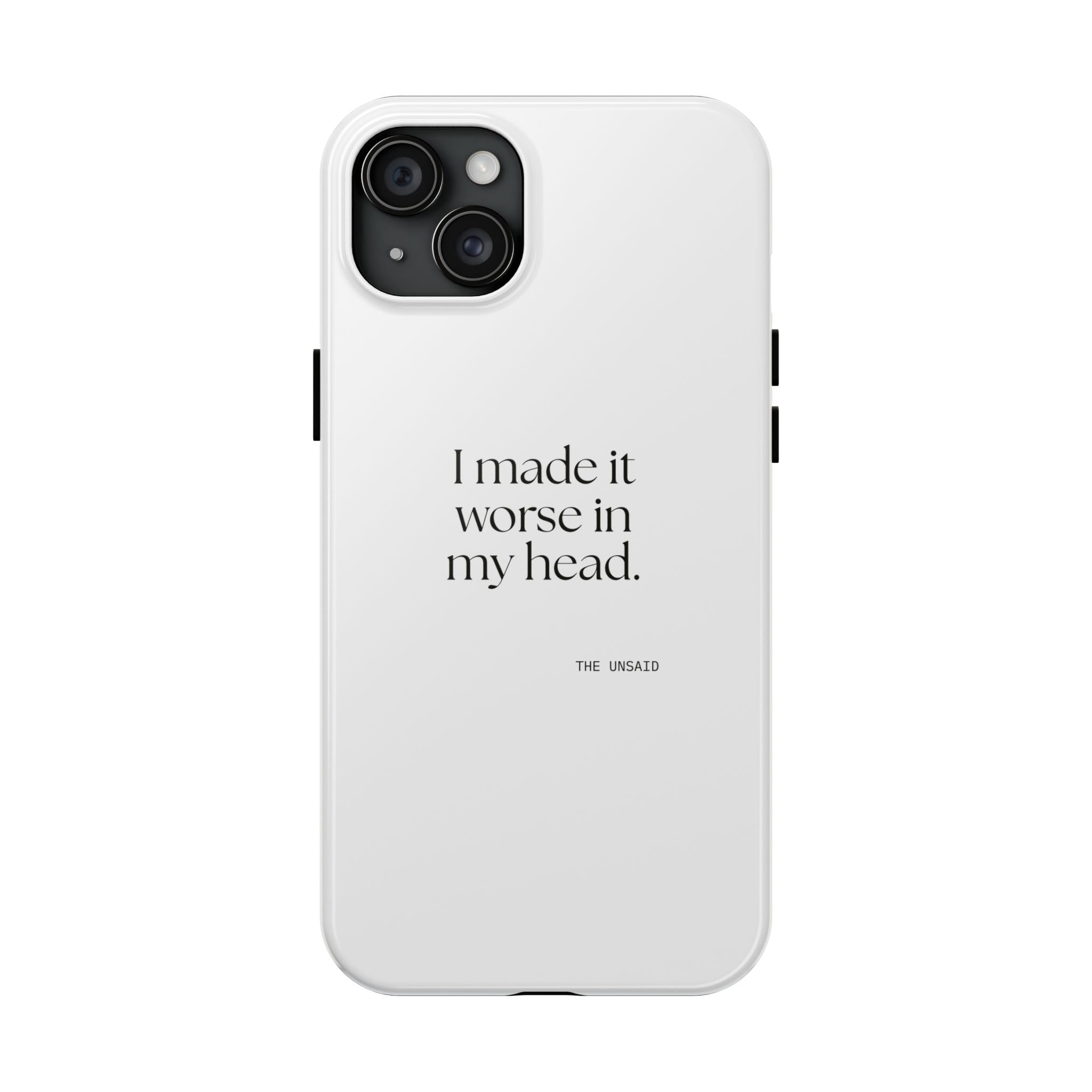 I made it worse in my head - Tough Phone Case - For Overthinkers