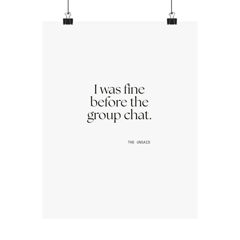 Poster — I was fine before the group chat.