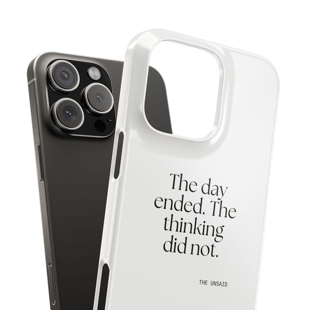 The day ended. The thinking did not - Phone Case - For Overthinkers