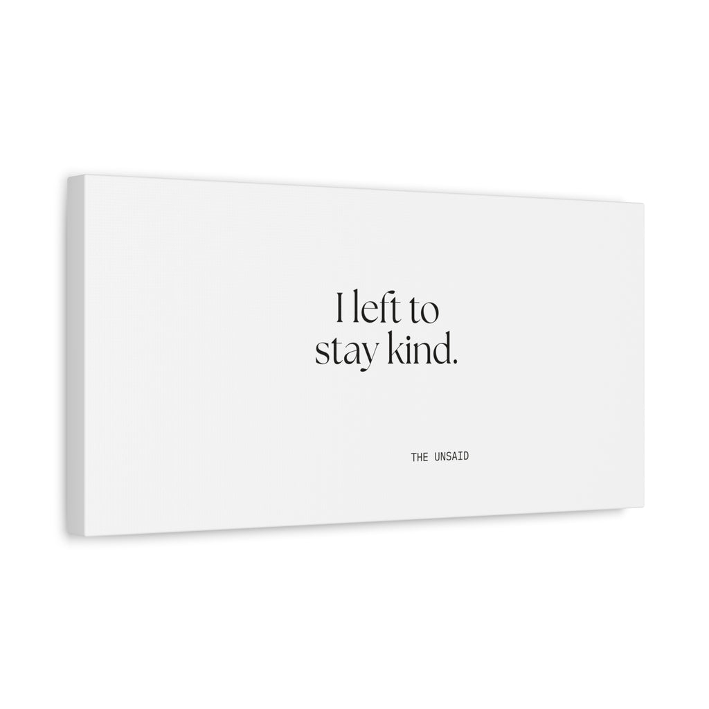 I left to stay kind - Canvas Print - For Introverts