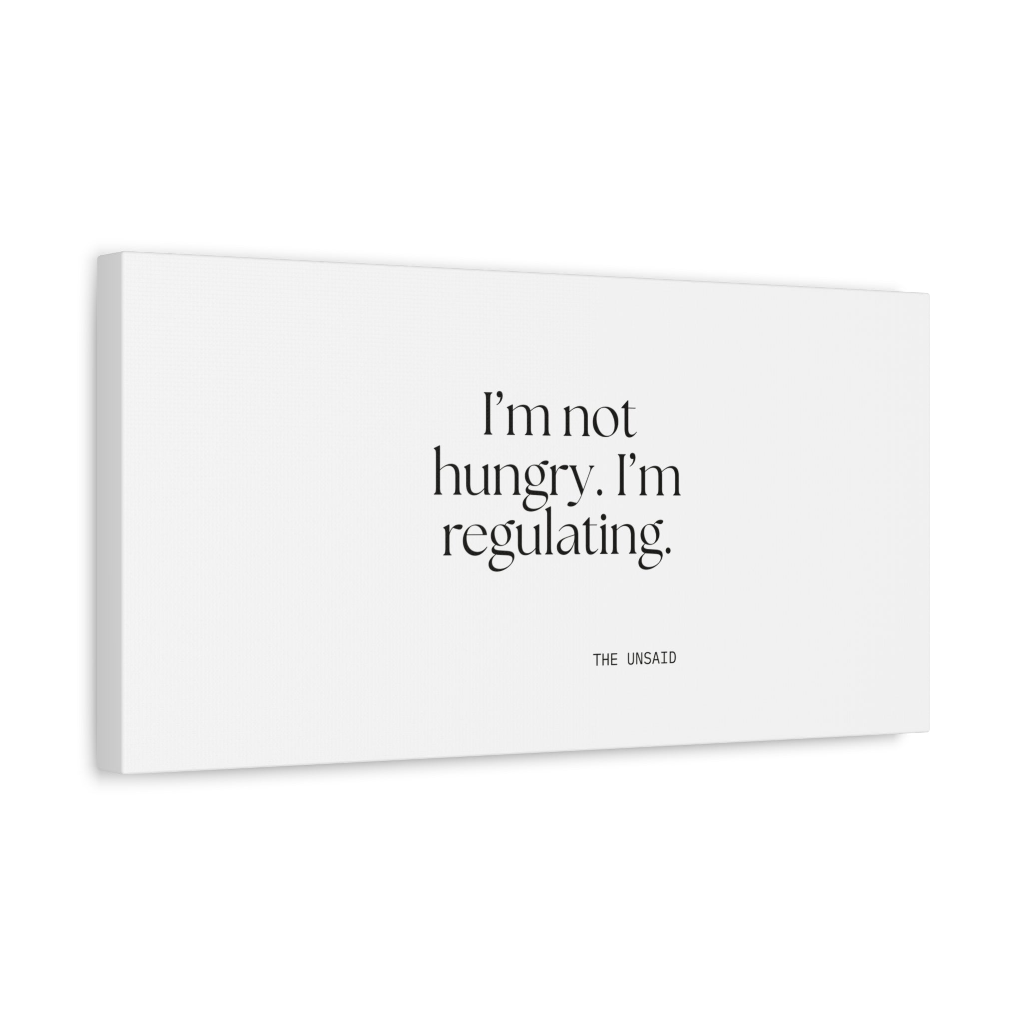 I’m not hungry. I’m regulating - Canvas Print - Dry Humor