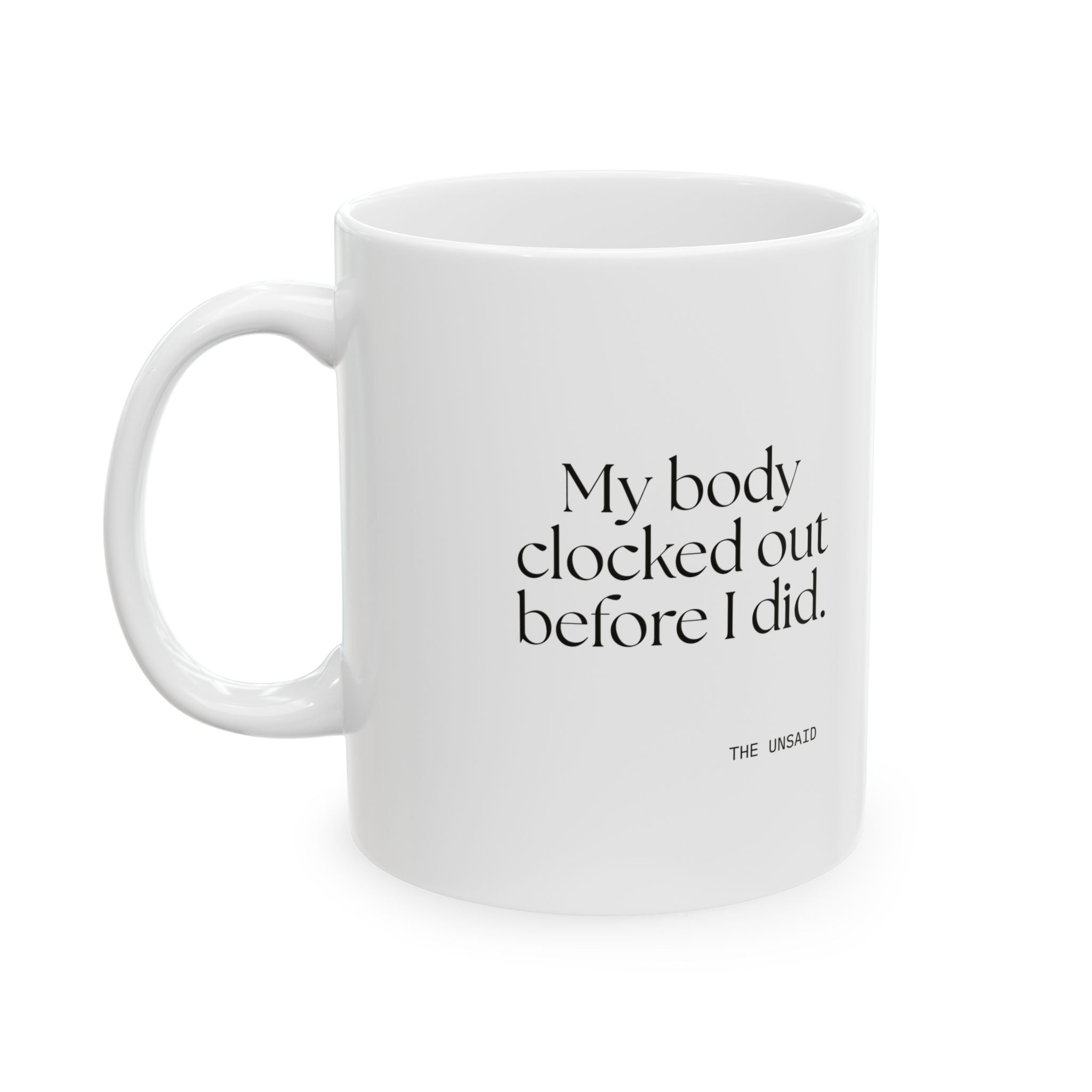 My body clocked out before I did - Coffee Mug - For Tired Days
