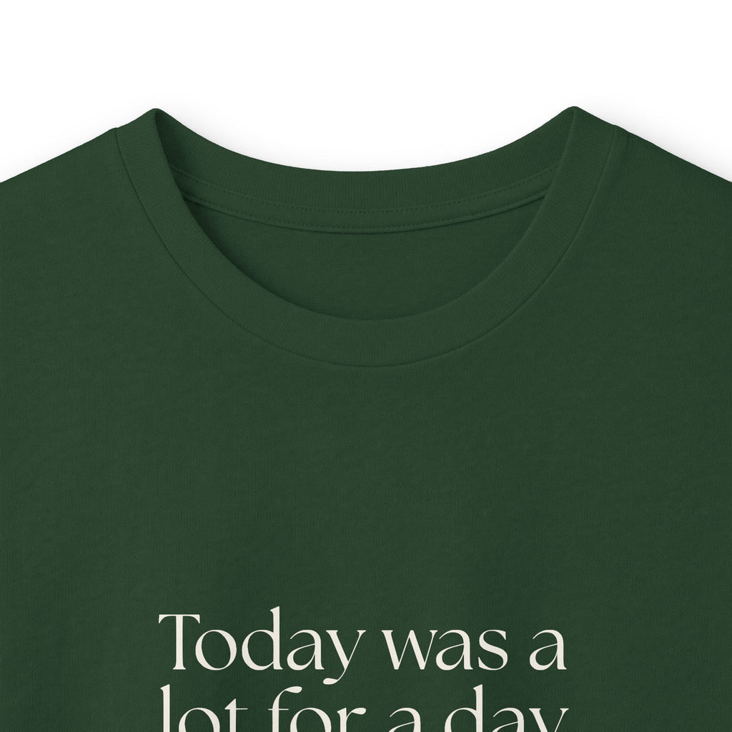 Today was a lot for a day that looked normal - Long Sleeve Shirt - For Tired Days
