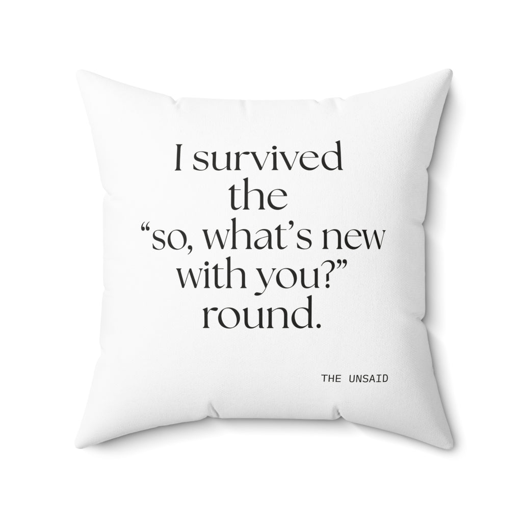 I survived the “so, what’s new with you?” round - Throw Pillow - For Someone Who Stays