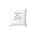 I looked fine. That was expensive - Throw Pillow - For Tired Days