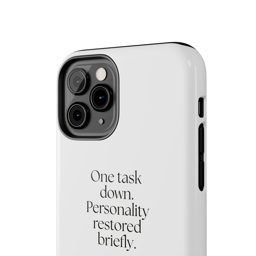 One task down. Personality restored briefly - Tough Phone Case - Dry Humor